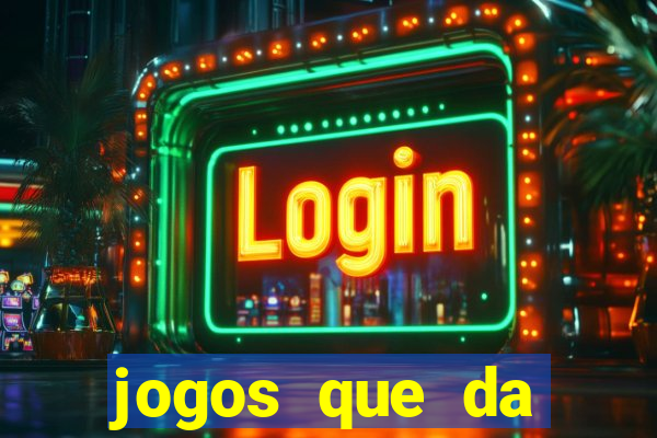 jogos que da dinheiro de verdade sem depositar